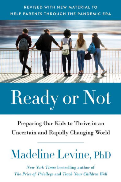 Ready or Not: Preparing Our Kids to Thrive in an Uncertain and Rapidly Changing World