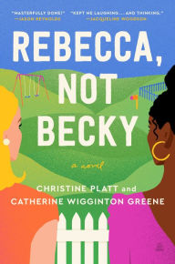 Title: Rebecca, Not Becky: A Novel, Author: Christine Platt