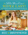 The Pioneer Woman Cooks - Super Easy!: 120 Shortcut Recipes for Dinners, Desserts, and More (Signed Book)