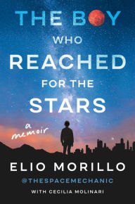 Free to download books online The Boy Who Reached for the Stars: A Memoir in English 9780063214316 by Elio Morillo, Elio Morillo