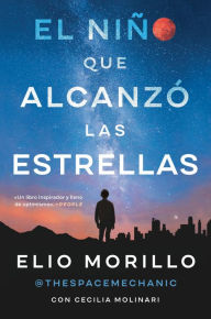 Title: The Boy Who Reached for the Stars \ El niño que alcanzó las estrellas (Sp. ed.), Author: Elio Morillo