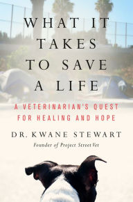 Mobile ebooks download What It Takes to Save a Life: A Veterinarian's Quest for Healing and Hope