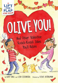 Olive You!: And Other Valentine Knock-Knock Jokes You'll Adore: A Valentine's Day Book For Kids