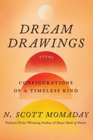 Title: Dream Drawings: Configurations of a Timeless Kind, Author: N. Scott Momaday