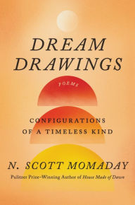 Title: Dream Drawings: Configurations of a Timeless Kind, Author: N. Scott Momaday