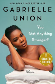 Title: You Got Anything Stronger?: Stories (Signed Book), Author: Gabrielle Union