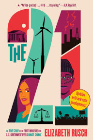 Title: The Twenty-One: The True Story of the Youth Who Sued the U.S. Government Over Climate Change, Author: Elizabeth Rusch