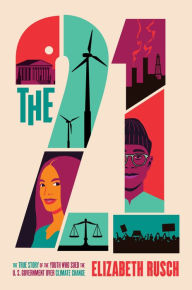 Title: The Twenty-One: The True Story of the Youth Who Sued the U.S. Government Over Climate Change, Author: Elizabeth Rusch