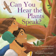 Title: Can You Hear the Plants Speak?, Author: Nicholas Hummingbird