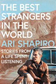 Free download it books pdf format The Best Strangers in the World: Stories from a Life Spent Listening in English