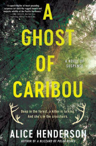 Free book text download A Ghost of Caribou: A Novel of Suspense by Alice Henderson, Alice Henderson