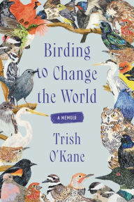 Free downloads textbooks Birding to Change the World: A Memoir