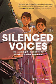 Title: Silenced Voices: Reclaiming Memories from the Guatemalan Genocide, Author: Pablo Leon