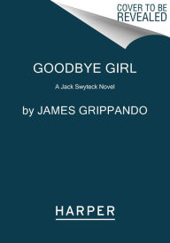 Title: Goodbye Girl: A Jack Swyteck Novel, Author: James Grippando