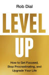Alternative view 1 of Level Up: How to Get Focused, Stop Procrastinating, and Upgrade Your Life