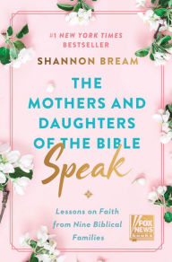 Ebook online shop download The Mothers and Daughters of the Bible Speak: Lessons on Faith from Nine Biblical Families by Shannon Bream ePub PDB MOBI in English 9780063225886