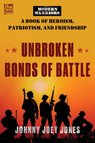 Download of pdf books Unbroken Bonds of Battle: A Modern Warriors Book of Heroism, Patriotism, and Friendship in English by Johnny Joey Jones, Johnny Joey Jones 9780063226111