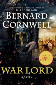 Title: War Lord: A Novel, Author: Bernard Cornwell