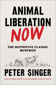 eBooks best sellers Animal Liberation Now: The Definitive Classic Renewed by Peter Singer, Yuval Noah Harari PDF FB2 (English Edition) 9780063226708