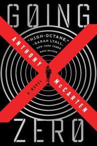 Title: Going Zero: A Novel, Author: Anthony McCarten