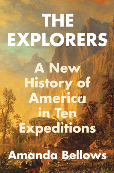 The Explorers: A New History of America Ten Expeditions