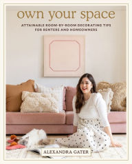 Ebook for nokia x2 01 free download Own Your Space: Attainable Room-by-Room Decorating Tips for Renters and Homeowners by Alexandra Gater English version