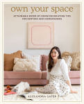 Alternative view 1 of Own Your Space: Attainable Room-by-Room Decorating Tips for Renters and Homeowners