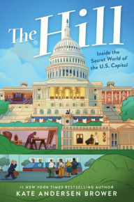 Title: The Hill: Inside the Secret World of the U.S. Capitol, Author: Kate Andersen Brower