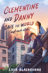 Title: Clementine and Danny Save the World (and Each Other), Author: Livia Blackburne