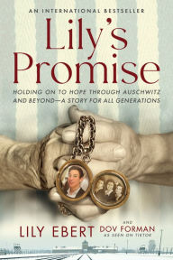 Public domain books download pdf Lily's Promise: Holding On to Hope Through Auschwitz and Beyond - A Story for All Generations 9780063230293 English version