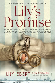 Textbooks download online Lily's Promise: Holding On to Hope Through Auschwitz and Beyond - A Story for All Generations English version MOBI FB2 9780063230293