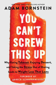 Free audio books downloads for android You Can't Screw This Up: Why Eating Takeout, Enjoying Dessert, and Taking the Stress out of Dieting Leads to Weight Loss That Lasts