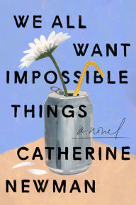 Ebooks magazines free download pdf We All Want Impossible Things: A Novel in English by Catherine Newman, Catherine Newman MOBI 9780063230897