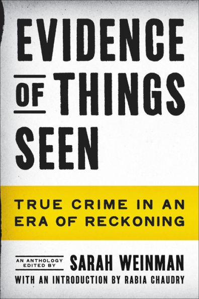 Evidence of Things Seen: True Crime an Era Reckoning