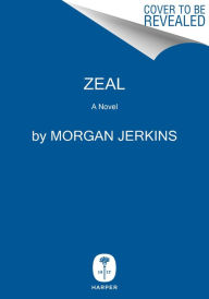 Title: Zeal: A Novel, Author: Morgan Jerkins