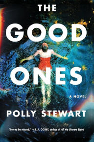 Title: The Good Ones: A Novel, Author: Polly Stewart