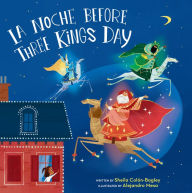 Free computer ebook downloads La Noche Before Three Kings Day by Sheila Colón-Bagley, Alejandro Mesa, Sheila Colón-Bagley, Alejandro Mesa in English