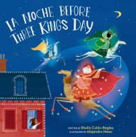 Title: La Noche Before Three Kings Day, Author: Sheila Colón-Bagley