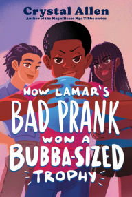 Title: How Lamar's Bad Prank Won a Bubba-Sized Trophy, Author: Crystal Allen