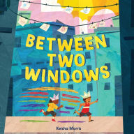 Title: Between Two Windows, Author: Keisha Morris