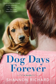 Text books free downloads Dog Days Forever: A Novel by Shannon Richard, Shannon Richard