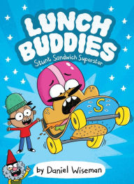 Title: Lunch Buddies: Stunt Sandwich Superstar, Author: Daniel Wiseman