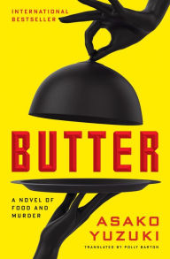 Free online audio books download Butter: A Novel of Food and Murder RTF 9780063236400 by Asako Yuzuki, Polly Barton