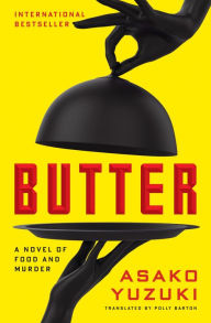 Textbook ebook downloads free Butter: A Novel of Food and Murder by Asako Yuzuki, Polly Barton 9780063236400 RTF PDF iBook (English Edition)