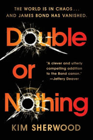 Title: Double or Nothing: James Bond is missing and time is running out, Author: Kim Sherwood