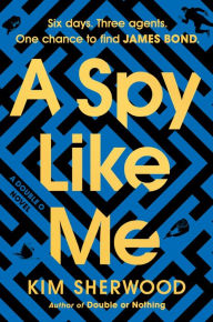 Amazon books audio downloads A Spy Like Me: Six days. Three agents. One chance to find James Bond. 9780063236578 RTF by Kim Sherwood in English