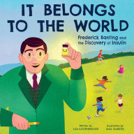 Free full version bookworm download It Belongs to the World: Frederick Banting and the Discovery of Insulin by Lisa Katzenberger, Janina Gaudin aka Miss Diabetes