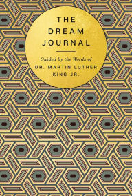 Title: The Dream Journal: Guided by the Words of Dr. Martin Luther King Jr., Author: Based on the writings of MLK Jr.