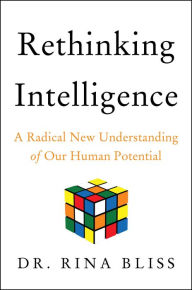Download pdf ebooks for free online Rethinking Intelligence: A Radical New Understanding of Our Human Potential 9780063237780 by Rina Bliss, Rina Bliss PDF iBook