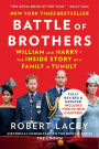 Battle of Brothers: William and Harry-the Inside Story of a Family in Tumult